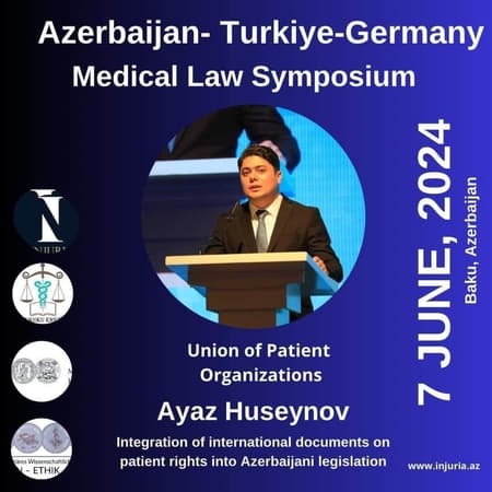 “Pasiyent hüquqlarına dair Beynəlxalq sənədlərin Azərbaycan Qanunvericiliyinə inteqrasiyası" mövzusunda Ayaz Hüseynov spiker qismində iştirak edəcək