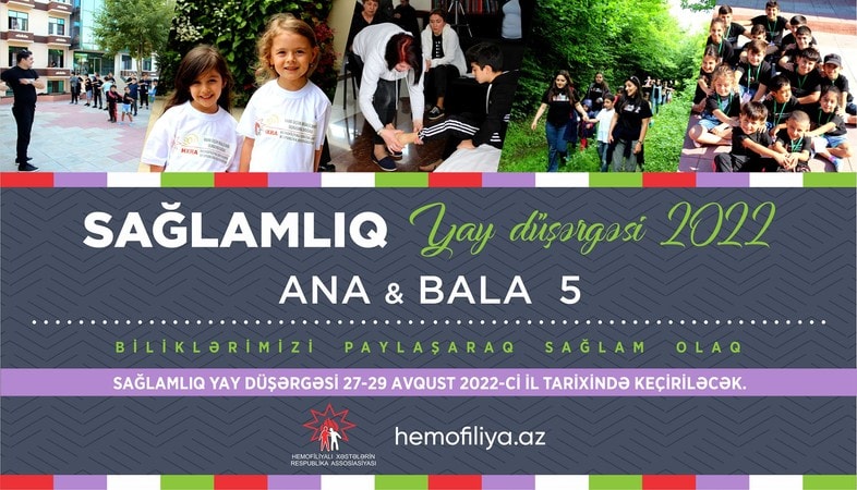 Hemofiliya Assosiasiyasının təşkilatçılığı ilə  ANA BALA 5 Sağlamlıq Yay Düşərgəsi keçiriləcək